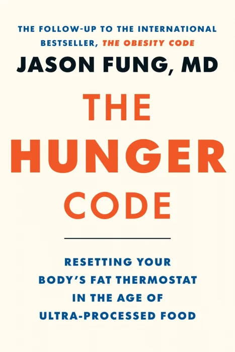 The Hunger Code: Resetting Your Body's Fat Thermostat in the Age of Ultra-Processed Food 
