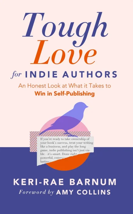 Tough Love for Indie Authors: An Honest Look at What it Takes to Win in Self-Publishing