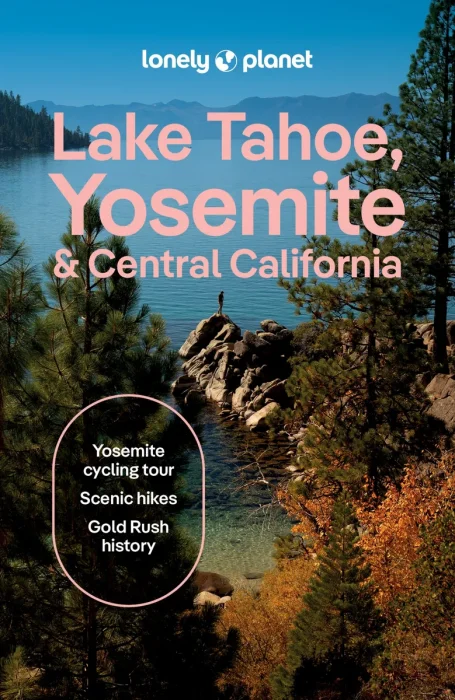 Lonely Planet Lake Tahoe, Yosemite and Central California