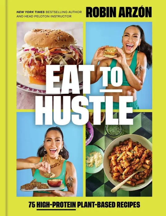 Eat to Hustle: 75 High-Protein Plant-Based Recipes