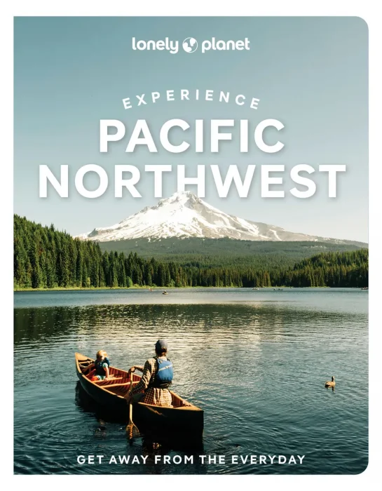 Lonely Planet Experience Pacific Northwest, 2nd Edition