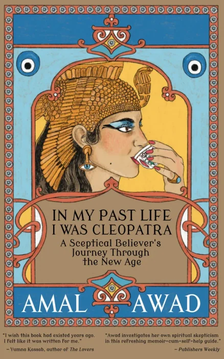 In My Past Life I was Cleopatra: A Sceptical Believer's Journey Through the New Age, 2nd Edition