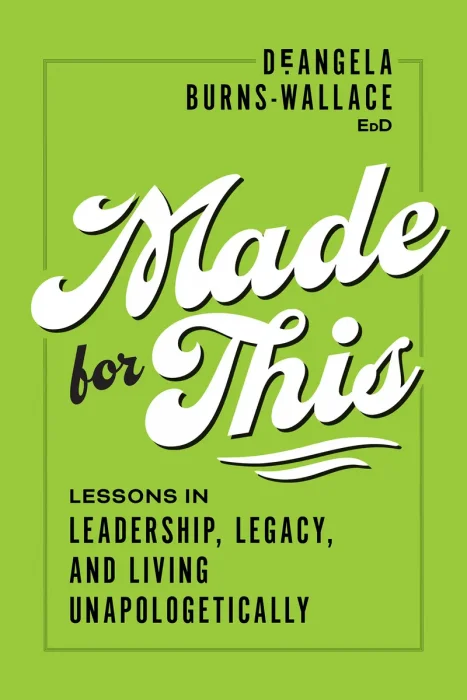 Made for This: Lessons in Leadership, Legacy, and Living Unapologetically
