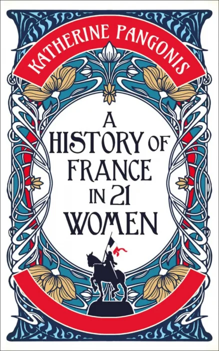 A History of France in 21 Women (History in 21 Women)