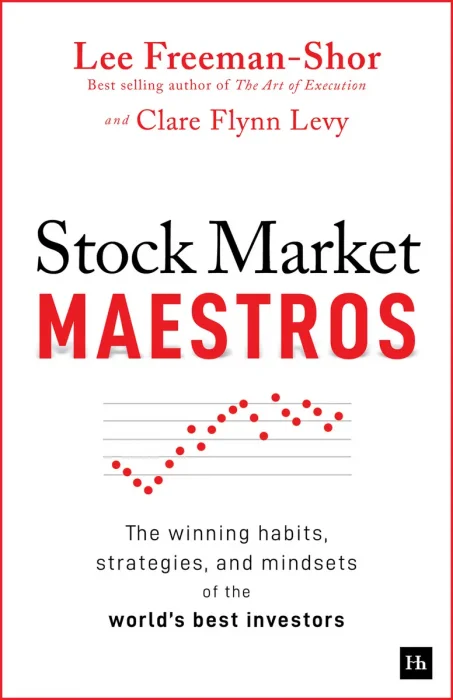 Stock Market Maestros: The winning habits, strategies, and mindsets of the world's best investors