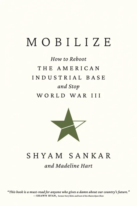 Mobilize: How to Reboot the American Industrial Base and Stop World War III