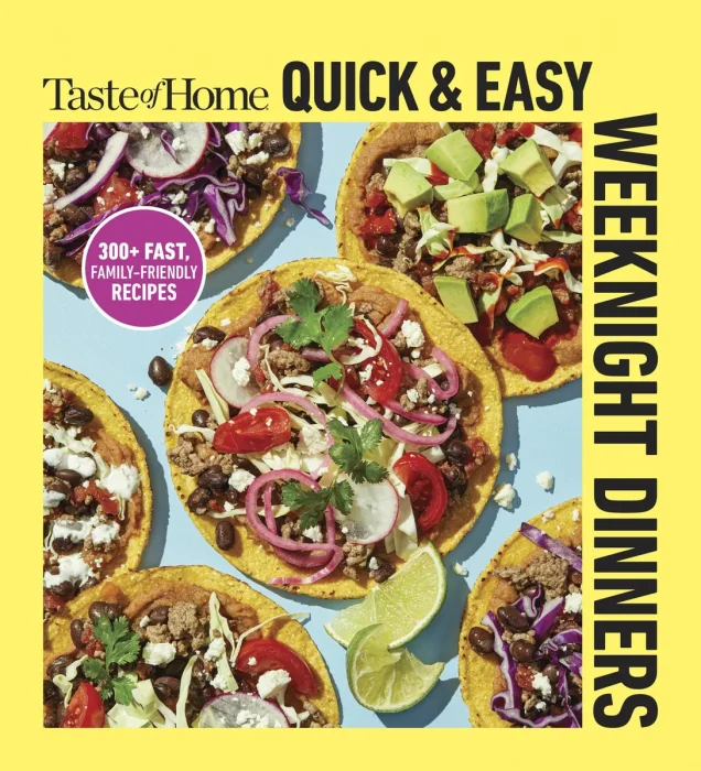 Taste of Home Quick & Easy Weeknight Dinners: With 200 Plus Recipes for Fast and Family Friendly Meals