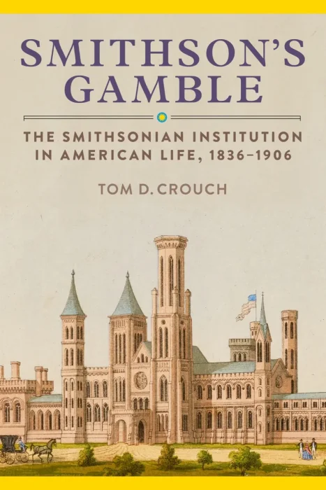 Smithson's Gamble: The Smithsonian Institution in American Life, 1836–1906