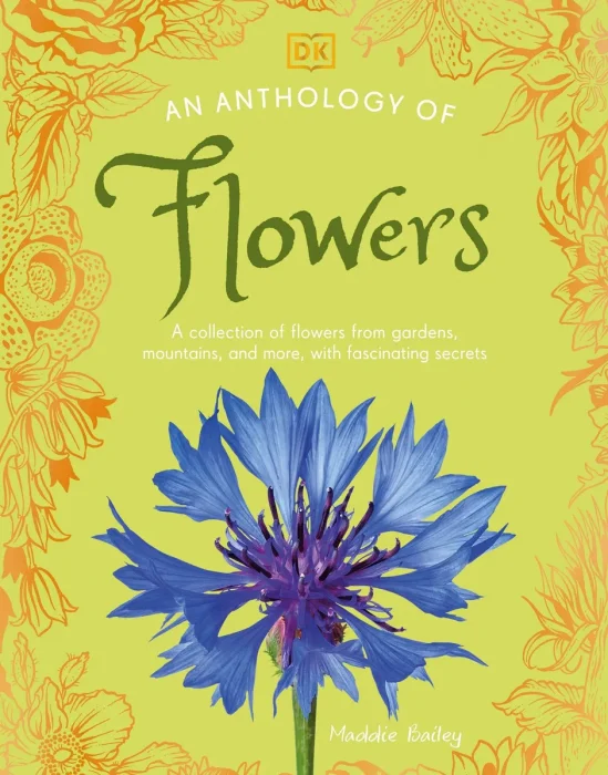 An Anthology of Flowers: A Collection of Flowers from Gardens, Mountains and More, with Fascinating Secrets (DK Little Anthologies)