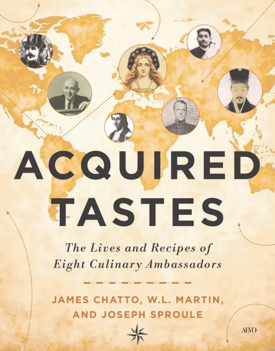 Acquired Tastes: The Lives and Recipes of Eight Culinary Ambassadors