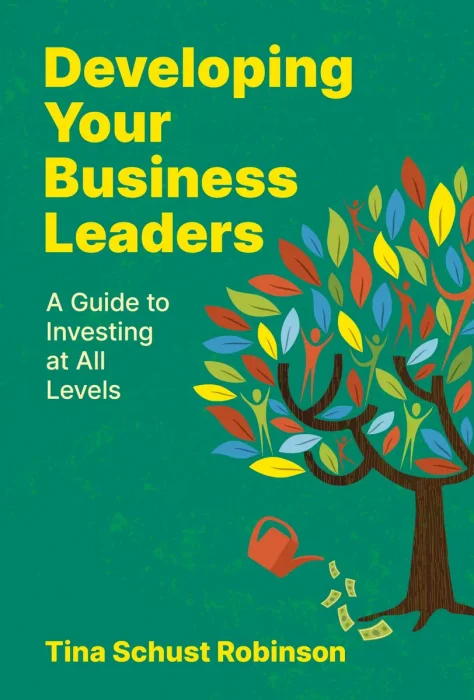 Developing Your Business Leaders: A Guide to Investing at All Levels