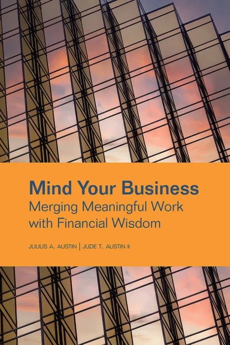 Mind Your Business: Merging Meaningful Work with Financial Wisdom
