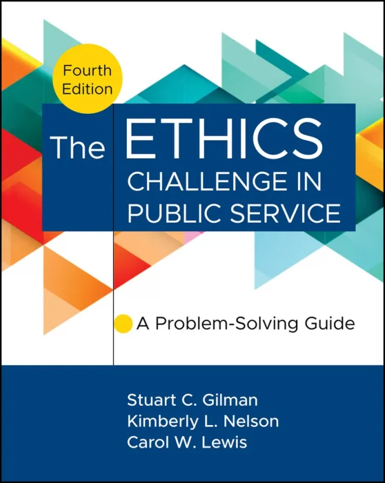 The Ethics Challenge in Public Service: A Problem-Solving Guide, 4th Edition