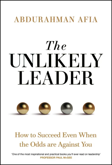 The Unlikely Leader: How to Succeed, Even When the Odds Are Against You