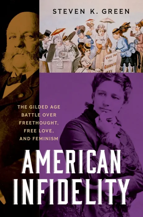 American Infidelity: The Gilded Age Battle Over Freethought, Free Love, and Feminism