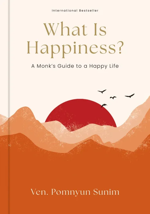 What Is Happiness?: A Monk's Guide to a Happy Life