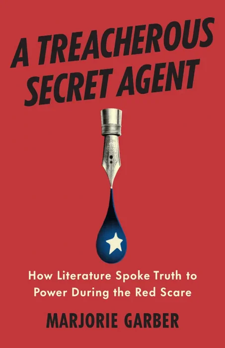 A Treacherous Secret Agent: How Literature Spoke Truth to Power During the Red Scare