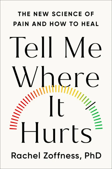 Tell Me Where It Hurts: The New Science of Pain and How to Heal