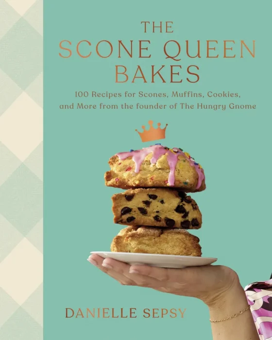 The Scone Queen Bakes: 100 Recipes for Scones, Muffins, Cookies, and Cakes from the Founder of The Hungry Gnome: A Cookbook