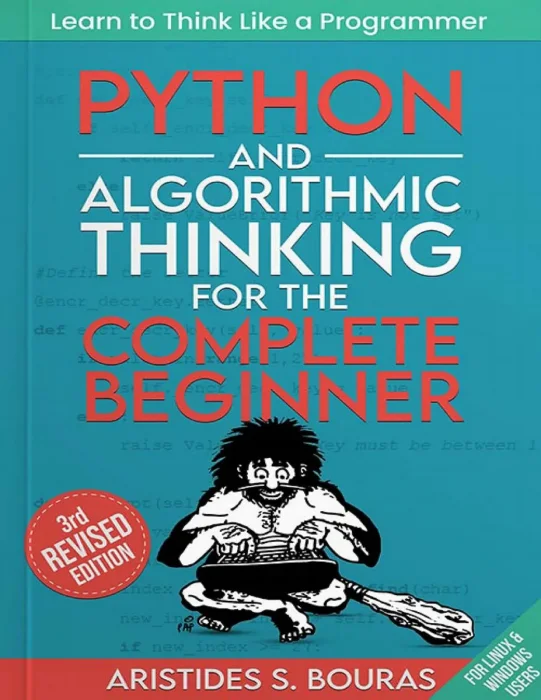 Python and Algorithmic Thinking for the Complete Beginner, 3rd Edition