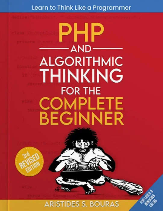 PHP and Algorithmic Thinking for the Complete Beginner, 3rd Edition