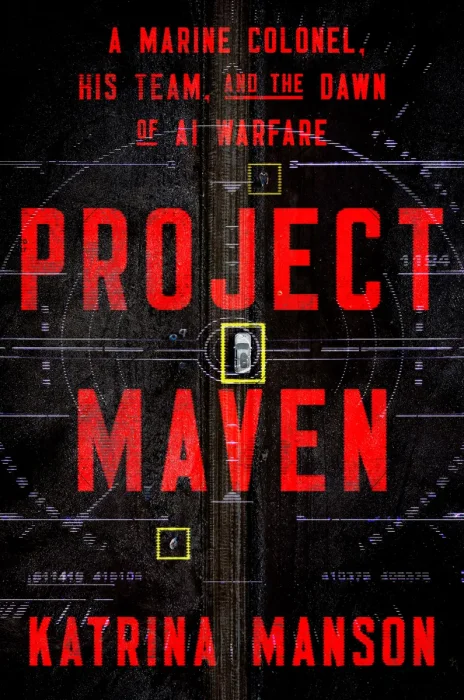 Project Maven: A Marine Colonel, His Team, and the Dawn of AI Warfare