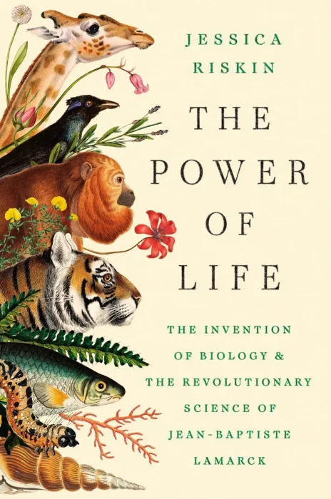 The Power of Life: The Invention of Biology and the Revolutionary Science of Jean-Baptiste Lamarck