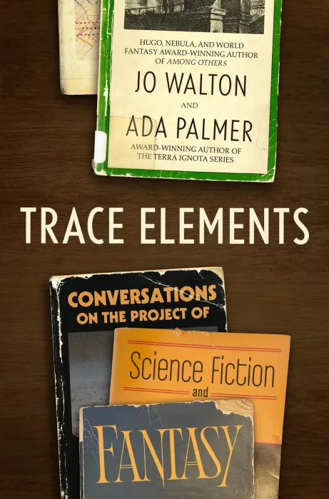 Trace Elements: Conversations on the Project of Science Fiction and Fantasy