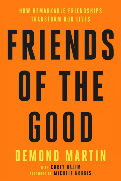 Friends of the Good: How Remarkable Friendships Transform Our Lives