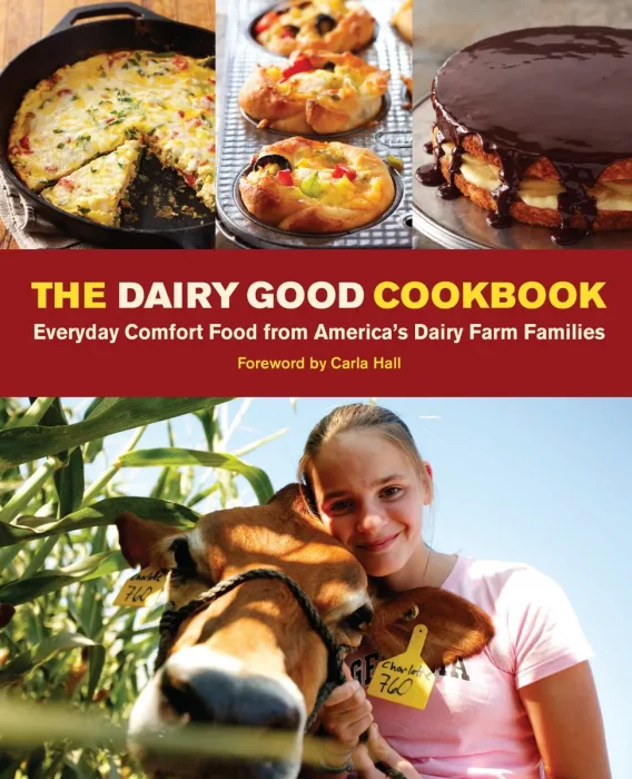 The Dairy Good Cookbook: Everyday Comfort Food from America's Dairy Farm Families
