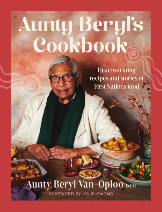 Aunty Beryl's Cookbook: Heartwarming recipes and stories of First Nations food