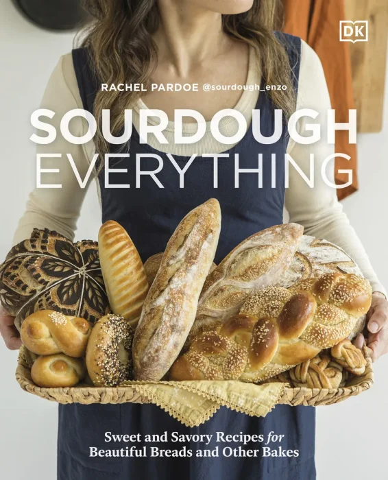Sourdough Everything: Sweet and Savory Recipes for Beautiful Breads and Other Bakes