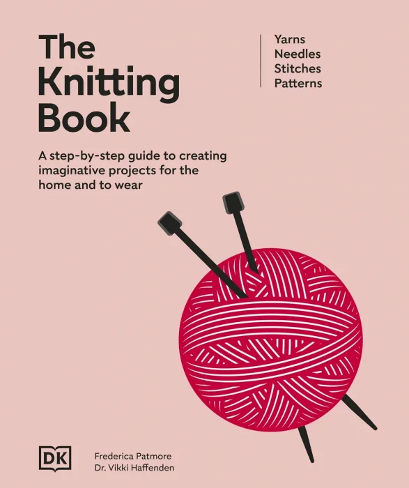 The Knitting Book: A Step-by-Step Guide to Creating Imaginative Projects for the Home and to Wear (Ultimate Craft Guides)