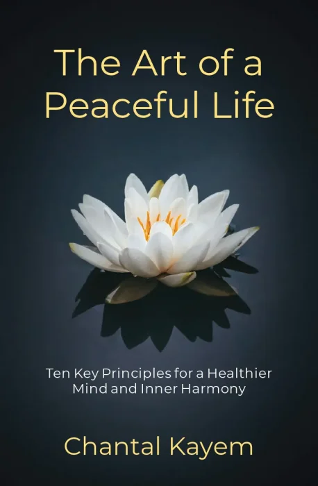 The Art of a Peaceful Life: Ten Key Principles for a Healthier Mind and Inner Harmony