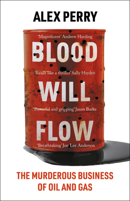 Blood Will Flow: The Murderous Business of Oil and Gas