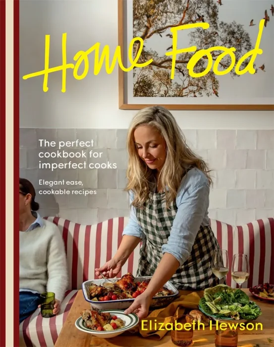Home Food: The perfect cookbook for imperfect cooks: elegant ease, cookable recipes