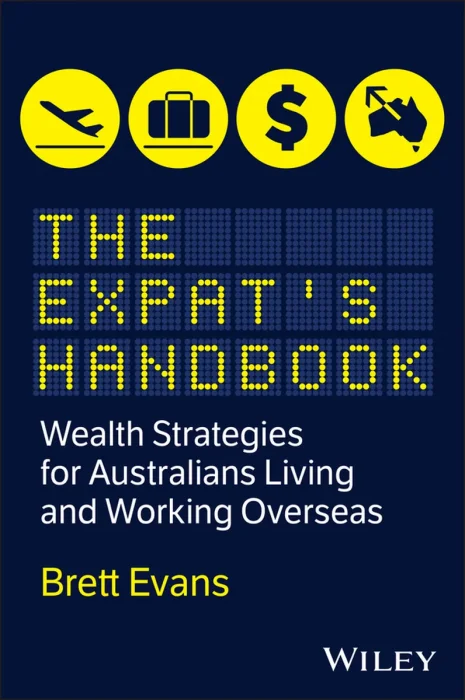 The Expat's Handbook: Wealth Strategies for Australians Living and Working Overseas
