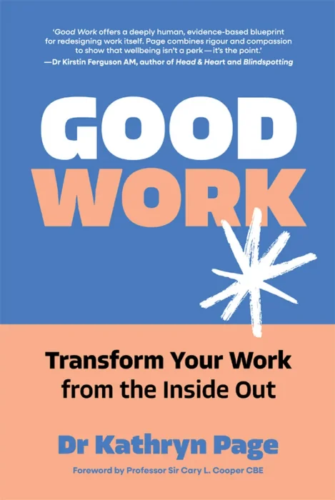Good Work: Transform your Work from the Inside Out