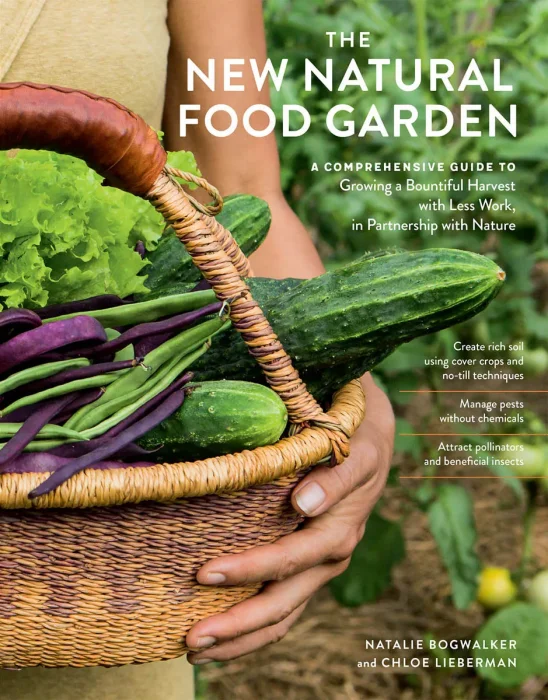 The New Natural Food Garden: A Comprehensive Guide to Growing a Bountiful Harvest with Less Work