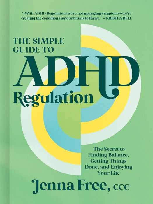 The Simple Guide to ADHD Regulation: The Secret to Finding Balance, Getting Things Done, and Enjoying Your Life