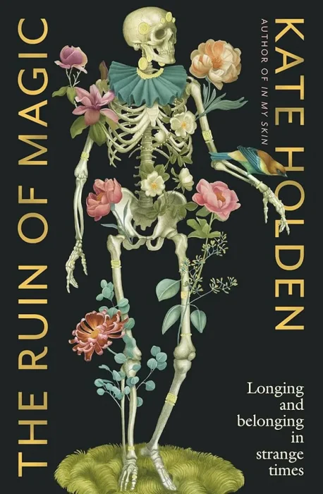 The Ruin of Magic: Longing and Belonging in Strange Times