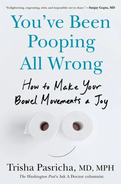 You've Been Pooping All Wrong: How to Make Your Bowel Movements a Joy