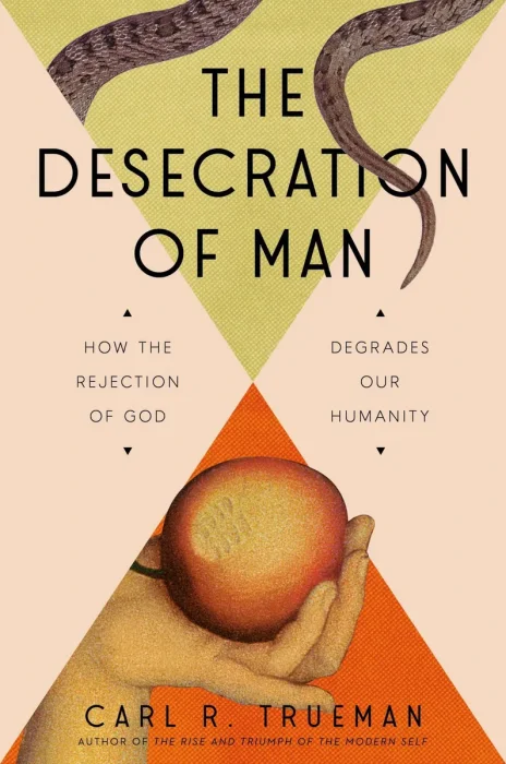 The Desecration of Man: How the Rejection of God Degrades Our Humanity