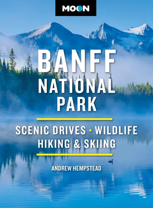 Moon Banff National Park: Scenic Drives, Wildlife, Hiking & Skiing, 5th Edition