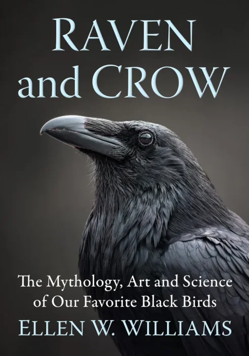 Raven and Crow: The Mythology, Art and Science of Our Favorite Black Birds