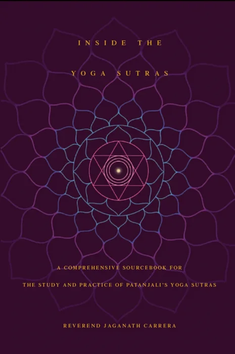 Inside the Yoga Sutras: A Comprehensive Sourcebook for the Study & Practice of Patanjali's Yoga Sutras