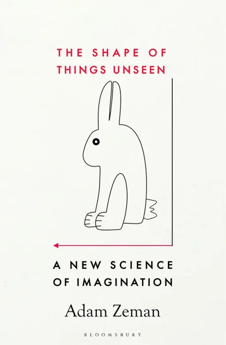 The Shape of Things Unseen: A New Science of Imagination