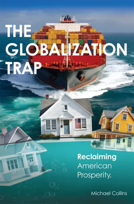 The Globalization Trap: Reclaiming American Prosperity