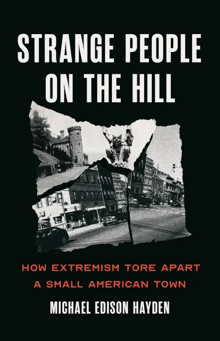 Strange People on the Hill: How Extremism Tore Apart a Small American Town