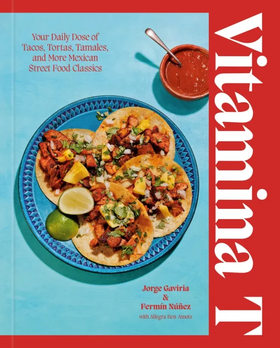 Vitamina T: Your Daily Dose of Tacos, Tortas, Tamales, and More Mexican Street Food Classics